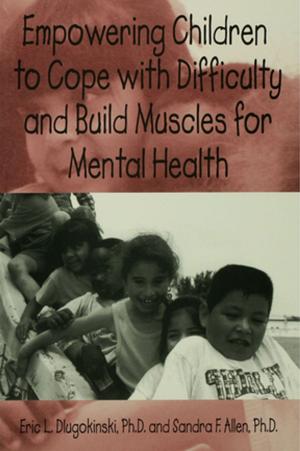 Cover of the book Empowering Children To Cope With Difficulty And Build Muscles For Mental health by Francis Pakes, Jane Winstone