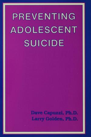 Cover of the book Preventing Adolescent Suicide by Bryan Harris, Cassadra Goldberg