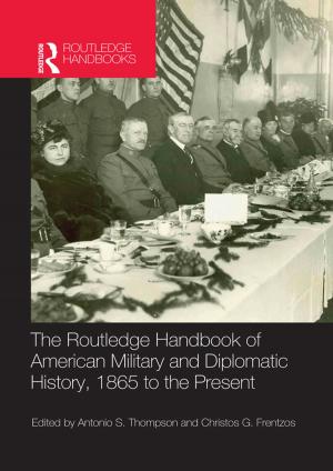 Cover of the book The Routledge Handbook of American Military and Diplomatic History by J.E. Peterson