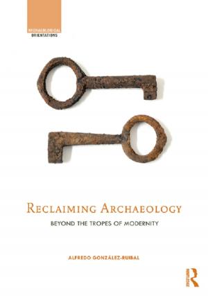 Cover of the book Reclaiming Archaeology by Bruce E. Altschuler, Celia A. Sgroi, Margaret R. Ryniker