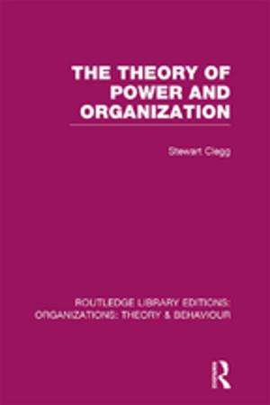 Cover of the book The Theory of Power and Organization (RLE: Organizations) by Janet B. Taylor, Nancy Amanda Branscombe, Jan Gunnels Burcham, Lilli Land