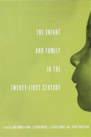 bigCover of the book The Infant and Family in the Twenty-First Century by 