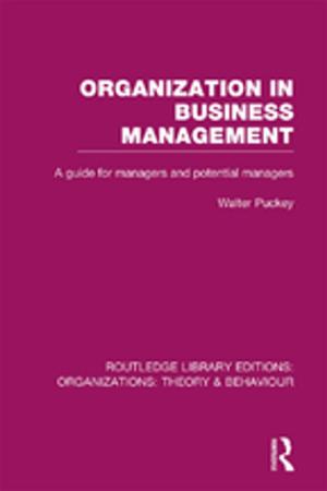 Cover of the book Organization in Business Management (RLE: Organizations) by W. Deonna, A. de Ridder