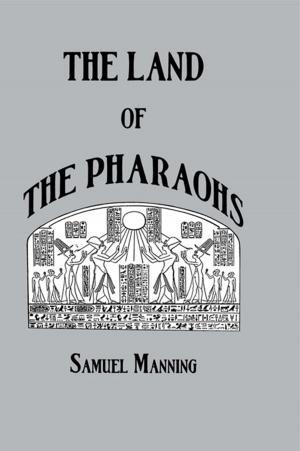 Cover of the book Land Of The Pharaohs by Anna Proudfoot, Tania Batelli Kneale, Anna di Stefano, Daniela Treveri Gennari