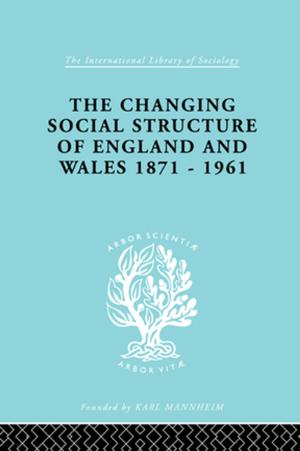Cover of the book The Changing Social Structure of England and Wales by Harry G. Johnson