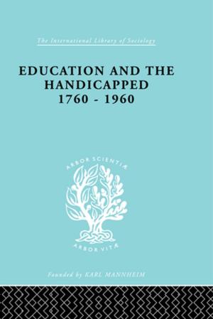 Cover of the book Education and the Handicapped 1760 - 1960 by 
