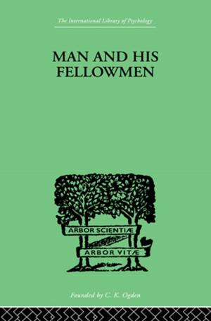 Cover of the book Man &amp; His Fellowmen by D.H.J. Morgan