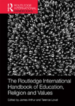 Cover of the book The Routledge International Handbook of Education, Religion and Values by Raul Moncayo