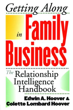 Cover of the book Getting Along in Family Business by Roger E. Millsap