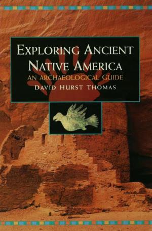 Cover of the book Exploring Ancient Native America by David Jacobs