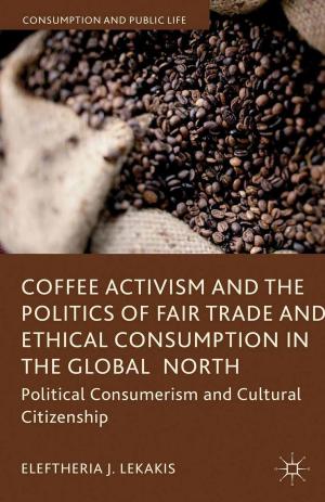 Cover of the book Coffee Activism and the Politics of Fair Trade and Ethical Consumption in the Global North by Mario Liong