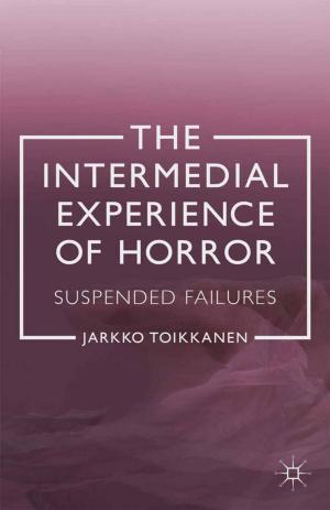 Cover of the book The Intermedial Experience of Horror by Professor D.C.R.A. Goonetilleke