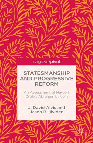 Book cover of Statesmanship and Progressive Reform: An Assessment of Herbert Croly’s Abraham Lincoln