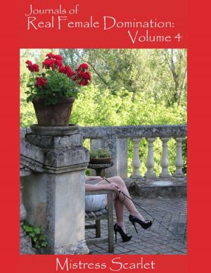 Cover of the book Journals of Real Female Domination: Volume 4 by Vanessa Carvo