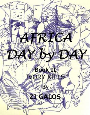 Cover of the book Africa Day by Day- Book II: Ivory Kills by Paul Buckley