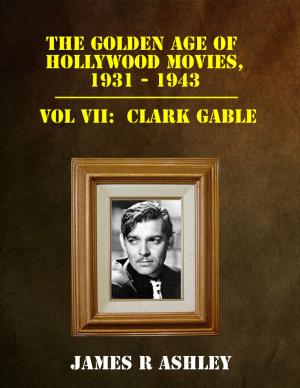 Cover of The Golden Age of Hollywood Movies, 1931-1943: Vol VII, Clark Gable