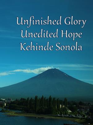 Book cover of Unfinished Glory Unedited Hope