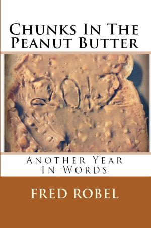 Cover of the book Chunks In The Peanut Butter: Another Year In Words by Robert Kirkman, Jay Bonansinga, Mattia Dal Corno