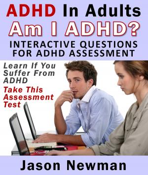 Cover of the book ADHD In Adults: Am I ADHD? Interactive Questions For ADHD Assessment by Joyce Davis