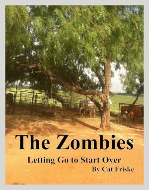 Cover of the book The Zombies Letting Go to Start Over by Larry Portzline