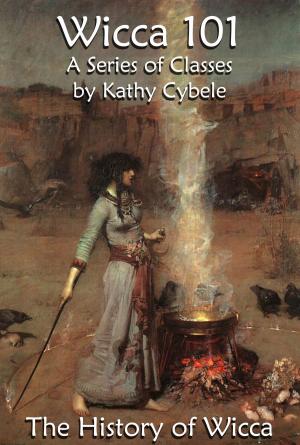 Cover of the book The History of Wicca (Wicca 101 - Lecture Notes) by Kathy Cybele