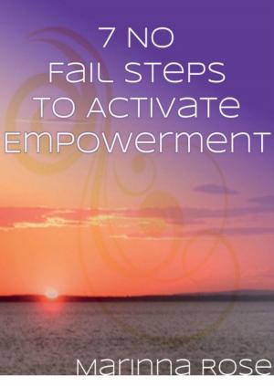 Cover of the book 7 No Fail Steps To Activate Empowerment by Jordan C. Miller