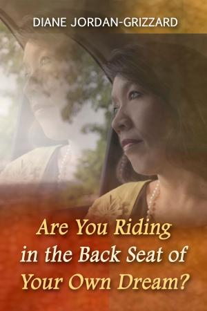 Cover of the book Are You Riding in the Back Seat of Your Own Dream? by LAURA GIPPONI