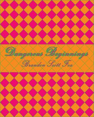 Cover of the book Dangerous Beginnings by Dmitriy Kushnir