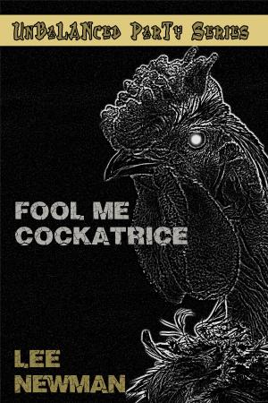 Cover of the book Unbalanced Party: Fool Me Cockatrice by Demetrio Verbaro