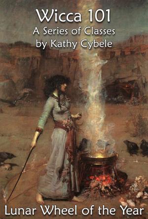 Cover of the book The Lunar Wheel of the Year (Wicca 101 – Lecture Notes) by Kathy Cybele