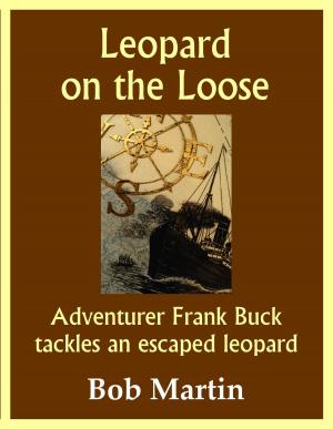 Book cover of Leopard On The Loose: Adventurer Frank Buck Tackles An Escaped Leopard