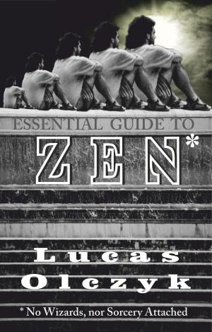 Cover of the book Essential Guide to Zen (No Wizards, nor Sorcery Attached) by Rachel S. Heslin