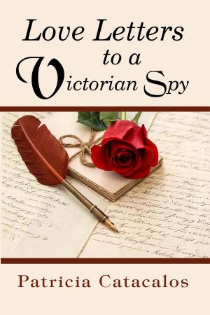 Book cover of Love Letters to a Victorian Spy (Book 1 - Spy Series)