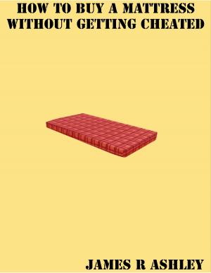 bigCover of the book How to Buy a Mattress Without Getting Cheated by 