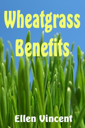 Cover of the book Wheatgrass Benefits by Angela Kaelin