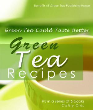 Cover of the book Green Tea Recipes:Green Tea Could Taste Better by Camille Heimbrod