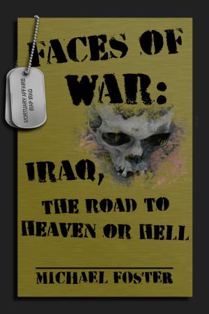 Cover of Faces of War: Iraq, the Road to Heaven or Hell