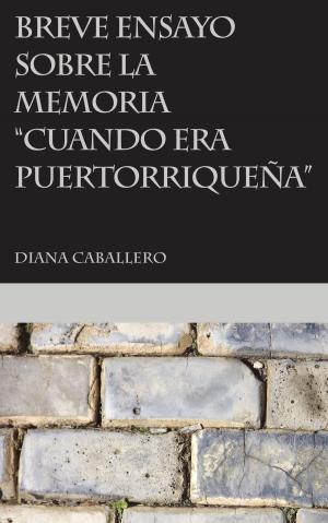 Cover of the book Breve ensayo sobre la memoria “Cuando era puertorriqueña” de Esmeralda Santiago by Diana Caballero