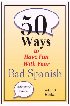 Cover of the book Fifty Ways to Have Fun With Your Bad Spanish by Robert Patchett, Susan Story