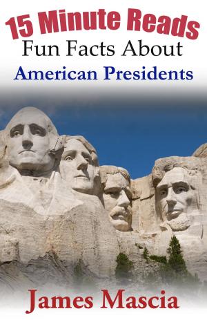 Book cover of 15 Minute Reads: Fun Facts About American Presidents