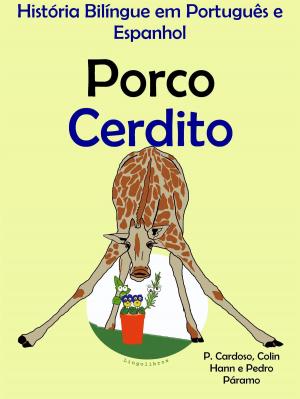 Book cover of História Bilíngue em Português e Espanhol: Porco - Cerdito. Serie Aprender Espanhol.