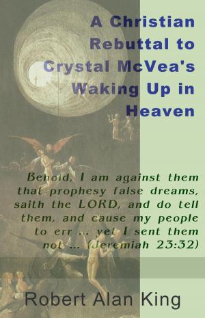 Book cover of A Christian Rebuttal to Crystal McVea's Waking Up in Heaven