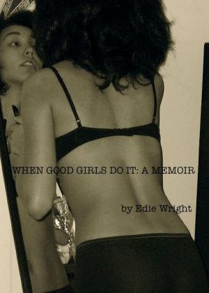 Cover of the book When Good Girls Do It: A Memoir by Mark Miller