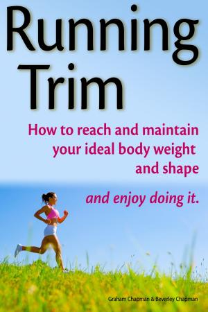 Cover of the book Running Trim: How to reach and maintain your ideal body weight and shape — and enjoy doing it by Alicia Stanton, M.D., Vera Tweed