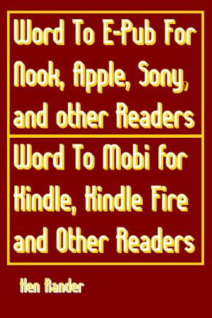 Cover of Word To E-PUB for Nook, Apple, Sony, and other EPUB readers Word To Mobi for Kindle, Kindle Fire and other Mobi readers. (Quick Guide)