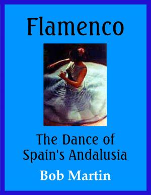 Cover of the book Flamenco: The Dance of Spain's Andalusia by Bob Martin