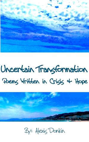 Book cover of Uncertain Transformation: Poems Written in Crisis & Hope