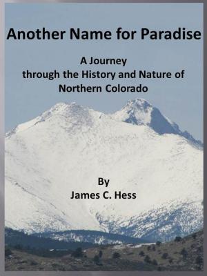 Cover of Another Name for Paradise: A Journey through the History and Nature of Northern Colorado