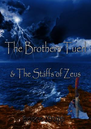 Cover of the book The Brothers Tuerl & The Staffs of Zeus by Riley Morrison