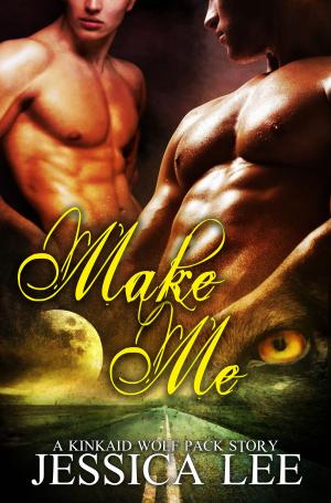 Cover of the book Make Me: A KinKaid Wolf Pack Story by Shea Malloy